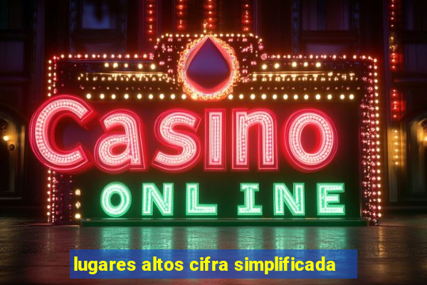 lugares altos cifra simplificada